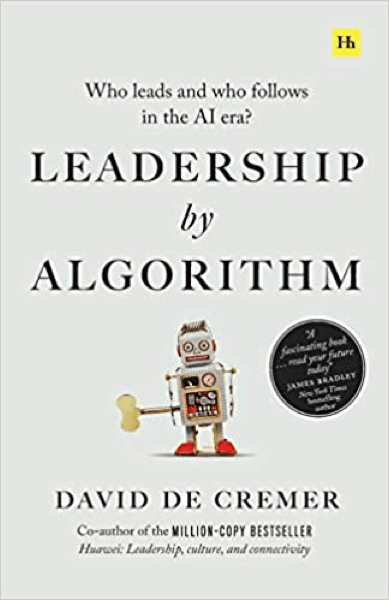 Leadership by Algorithm — David De Cremer
